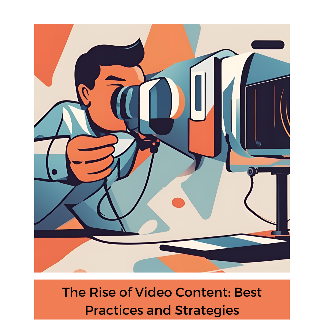 The Rise of Video Content: Best Practices and Strategies
